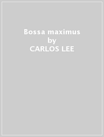 Bossa maximus - CARLOS LEE