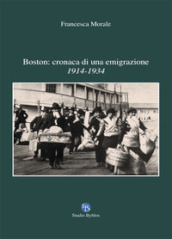 Boston: cronaca di una emigrazione. 1914-1934