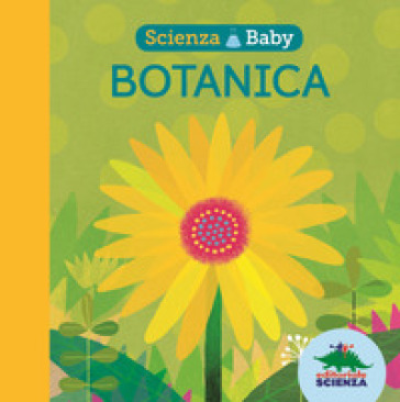 Botanica. Scienza baby. Ediz. a colori - Jonathan Litton