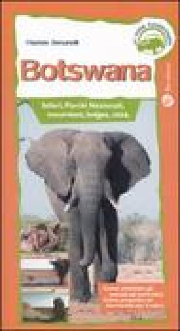Botswana. Safari, parchi nazionali, escursioni, lodges, città - Maurizio Bersanelli