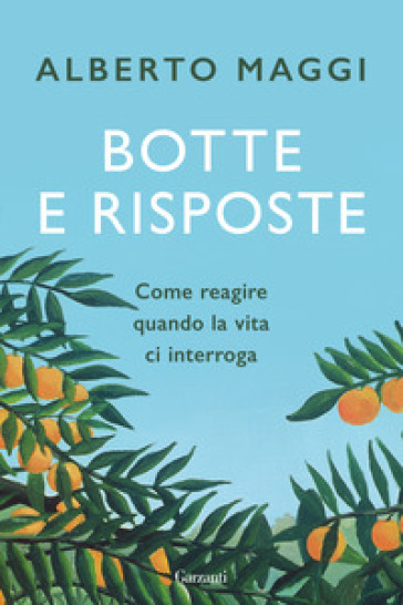 Botte e risposte. Come reagire quando la vita ci interroga - Alberto Maggi