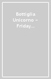 Bottiglia Unicorno - Friday Vibes Inside