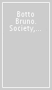 Botto&Bruno. Society, you re a crazy breed. Ediz. multilingue