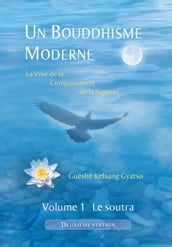 Un Bouddhisme Moderne  Volume 1 : le soutra - 2e édition