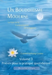 Un Bouddhisme Moderne  Volume 3 : prières pour la pratique quotidienne - 2e édition