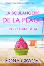 La Boulangerie de la Plage: Un Cupcake Fatal (Série policière cosy La Boulangerie de la Plage  Tome 1)