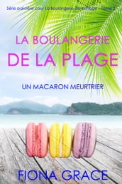 La Boulangerie de la Plage: Un Macaron Meurtrier (Série policière cosy La Boulangerie de la Plage Tome 2)