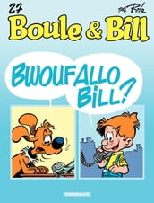 Boule & Bill - Tome 27 - Bwouf allô Bill ?