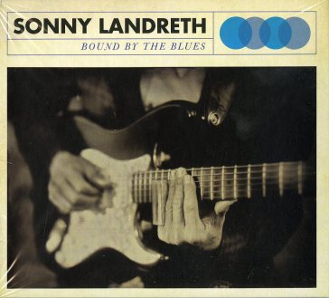 Bound by the blues - Sonny Landreth