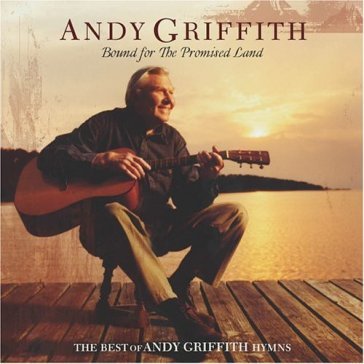 Bound for the promised la - Andy Griffith