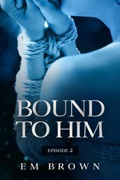 Bound to Him - Episode 2