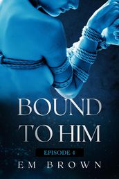 Bound to Him - Episode 4