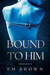 Bound to Him - Episode 8