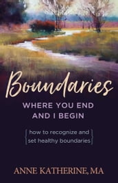 Boundaries Where You End And I Begin