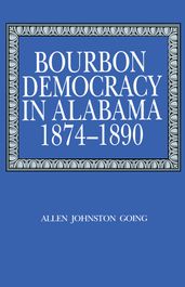 Bourbon Democracy in Alabama, 18741890