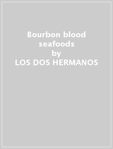 Bourbon blood & seafoods - LOS DOS HERMANOS