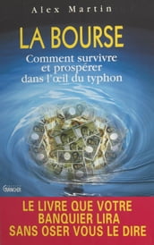 La Bourse : comment survivre et prospérer dans l œil du typhon