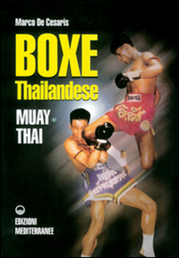 Boxe thailandese: muay thai - Marco De Cesaris