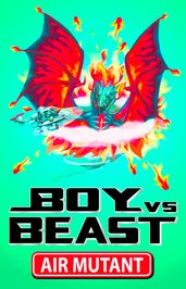 Boy Vs Beast 10: Air Mutant