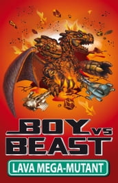 Boy Vs Beast 13: Lava Mega-Mutant