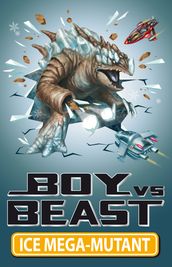 Boy Vs Beast 14: Ice Mega-Mutant