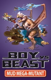 Boy Vs Beast 16: Mud Mega-Mutant