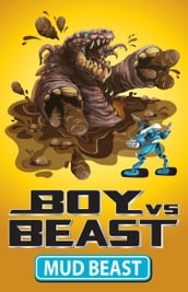 Boy Vs Beast 6: Mud Beast