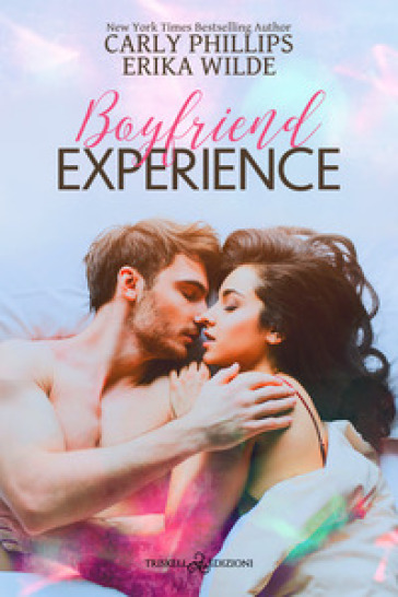 Boyfriend experience. Ediz. italiana - Carly Phillips - Erika Wilde
