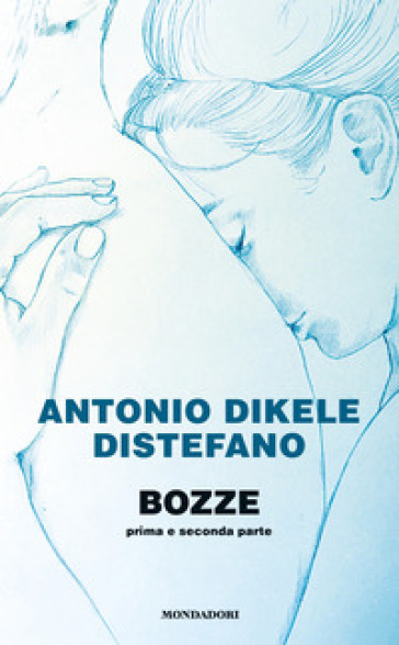 Bozze. Prima e seconda parte - Antonio Dikele Distefano