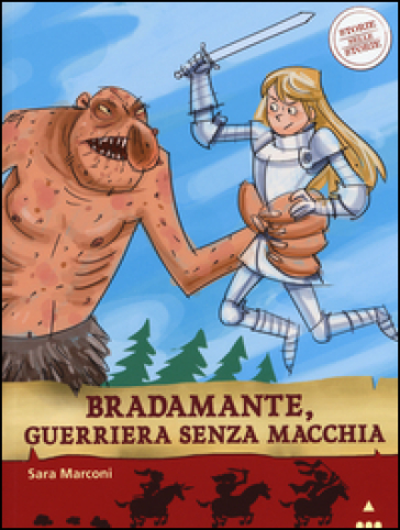 Bradamante, guerriera senza macchia. Storie nelle storie. Ediz. illustrata - Sara Marconi