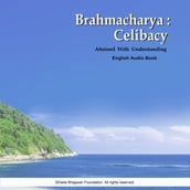 Brahmacharya: Celibacy Attained with Understanding - English Audio Book