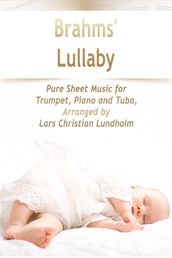 Brahms  Lullaby Pure Sheet Music for Trumpet, Piano and Tuba, Arranged by Lars Christian Lundholm