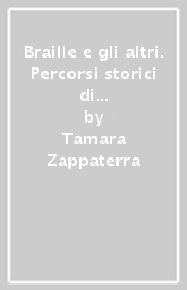 Braille e gli altri. Percorsi storici di didattica speciale