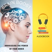 Brain Boost: Harnessing the Power of the Brain