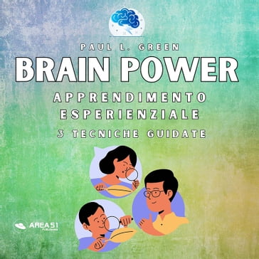 Brain Power. Apprendimento esperienziale - Paul L. Green - Francesca Di Modugno