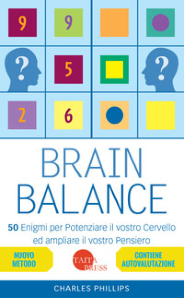 Brain balance. 50 enigmi per potenziare il vostro cervello ed ampliare il vostro pensiero - Charles Phillips