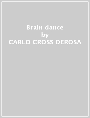 Brain dance - CARLO CROSS- DEROSA