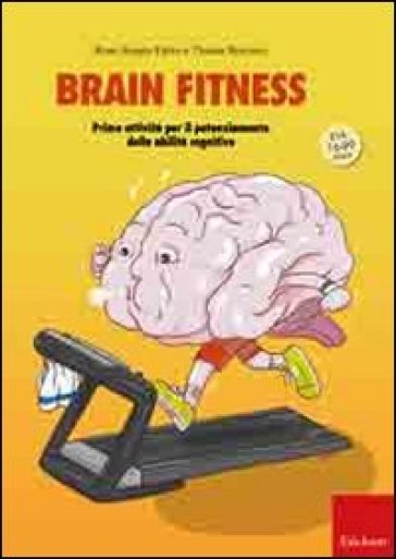 Brain fitness. Training per il potenziamento delle capacità cognitive degli adulti - Rosa Angela Fabio - Tiziana Romano