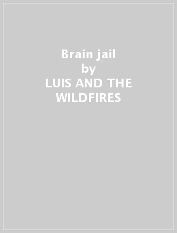 Brain jail - LUIS AND THE WILDFIRES