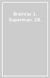 Brainiac 1. Superman. 26.