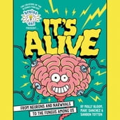 Brains On! Presents...It s Alive