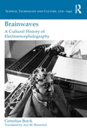 Brainwaves: A Cultural History of Electroencephalography