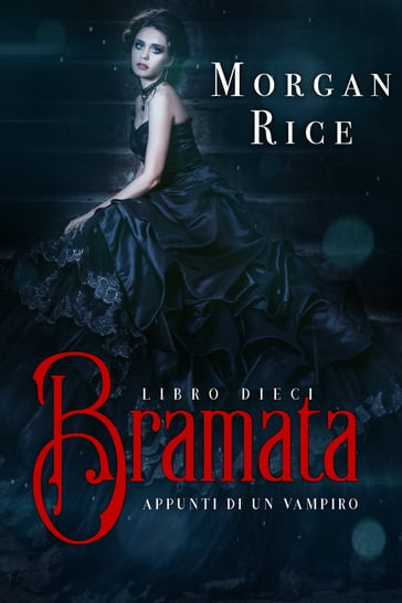 Bramata (Libro #10 in Appunti di un Vampiro) - Morgan Rice