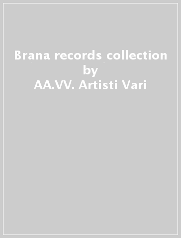 Brana records collection - AA.VV. Artisti Vari