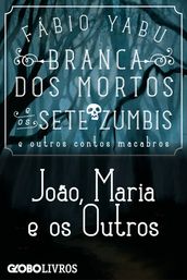 Branca dos mortos e os sete zumbis e outros contos macabros - João, Maria e Os outros