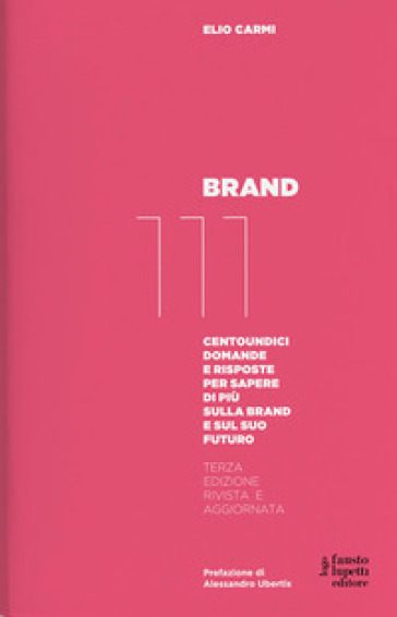 Brand 111. Centoundici domande e risposte per sapere di più sulla brand e sul suo futuro. Nuova ediz. - Elio Carmi
