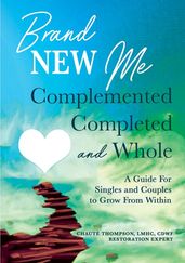 Brand New Me: Complemented, Completed and Whole