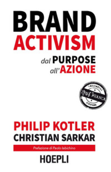 Brand activism. Dal purpose all'azione - Philip Kotler - Christian Sarkar