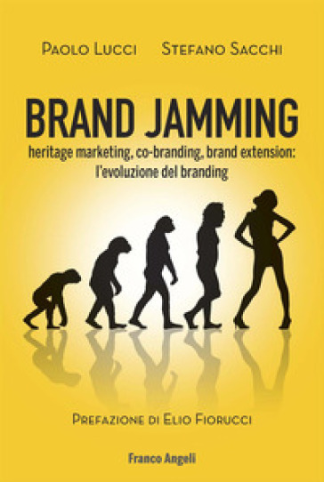 Brand jamming. Heritage marketing, co-branding, brand extension: l'evoluzione del branding - Paolo Lucci | 
