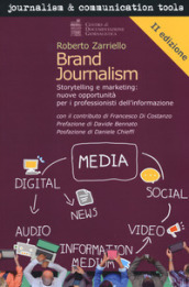 Brand journalism. Storytelling e marketing: nuove opportunità per i professionisti dell informazione